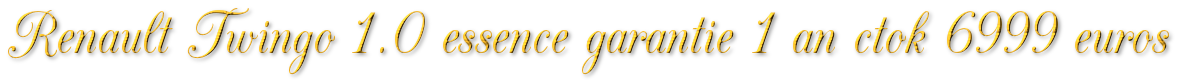 RENAULT TWINGO 1.0 ESSENCE 76MKM GARANTIE 1 AN CTOK 6999€ RENAULT TWINGO 1.0 ESSENCE 76MKM GARANTIE 1 AN CTOK 6999€