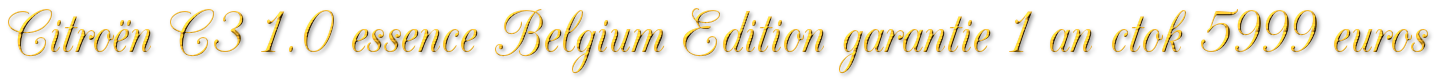 CITROEN C3 1.0 ESSENCE 74MKM GARANTIE 1 AN CTOK 5999€
