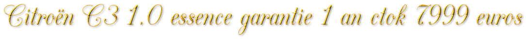 CITROEN C3 1.0 ESSENCE 72MKM GARANTIE 1 AN CTOK 7999€